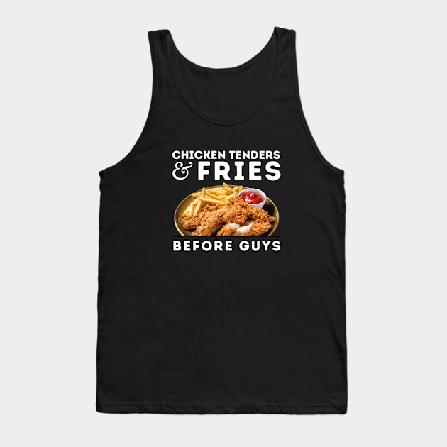 Chicken Tenders and Fries Before Guys Tank Top by sparkling-in-silence